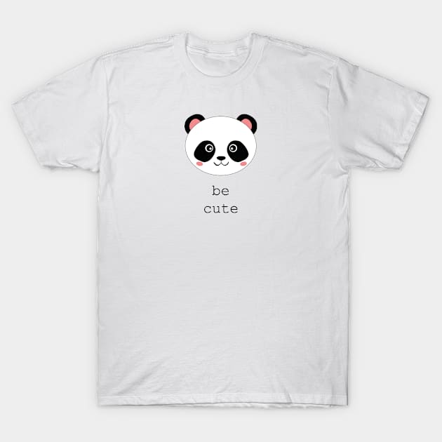 Be cute like panda T-Shirt by HB WOLF Arts